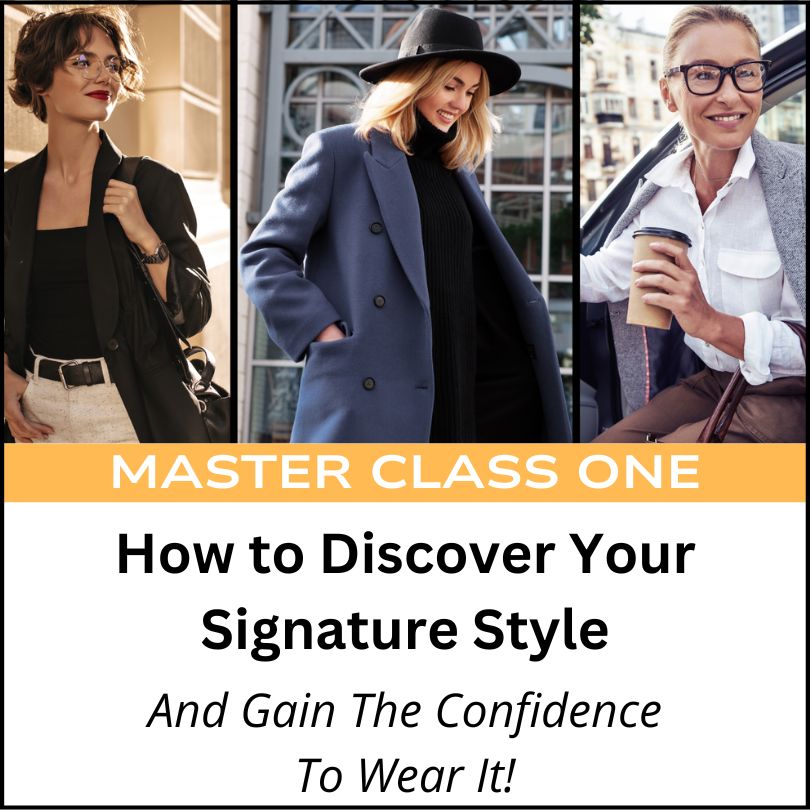 three women in different style outfits above the words Master Class One: How to Discover Your Signature Style And Gain The Confidence To Wear It!