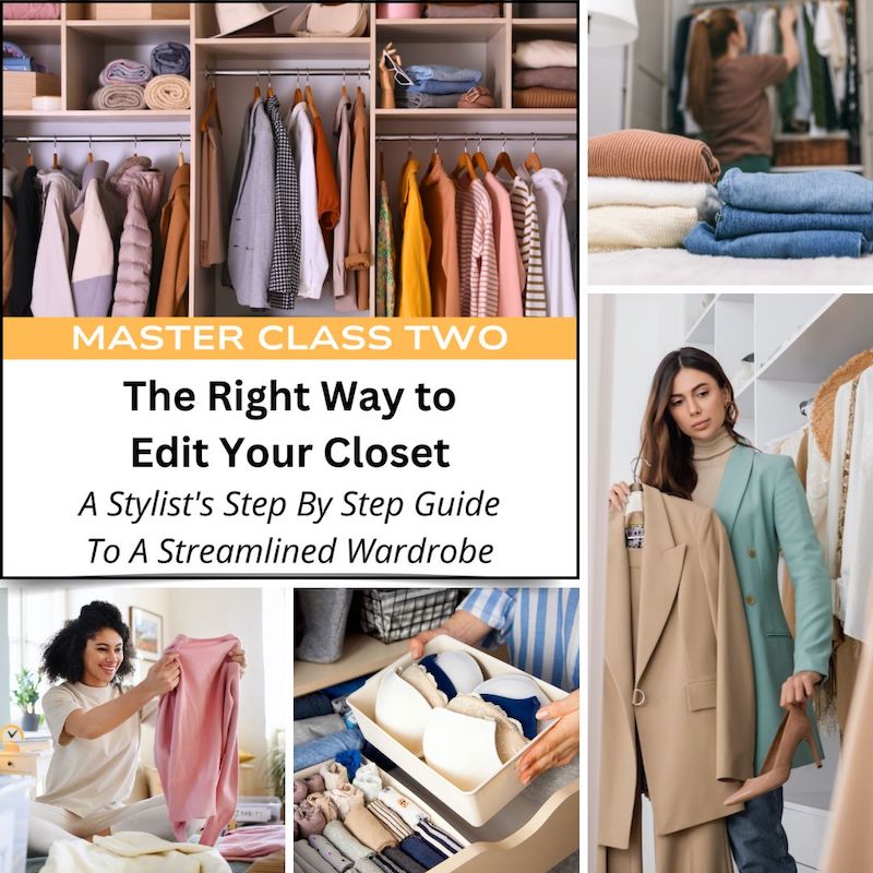 Images of women editing their closets, organizing and matching clothes with accessories next to the Master Class image entitled The Right Way To Edit Your Closet (A Stylist's Step-by-Step Guide to a Streamlined Wardrobe)